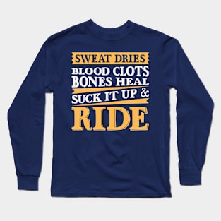 Suck it up and ride! Long Sleeve T-Shirt